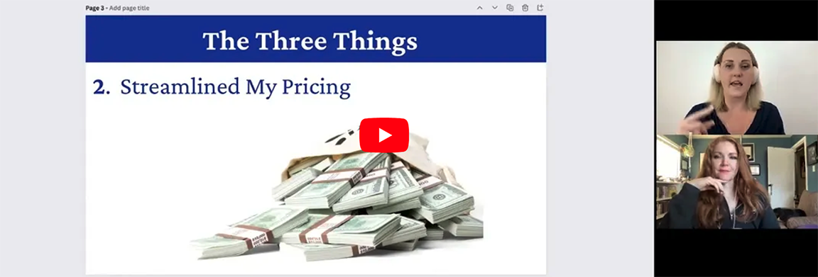 Video Capture of webinar with Colleen Jolly and Katrina Wycoff and image of powerpoint showing The Three Things, number 2: Streamlined my pricing.
