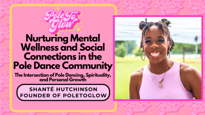 Pole To Glow Logo. Text: Nurturing Mental Wellness And Social Connection In The Pole Dance Community With Shante Hutchinson, Founder.